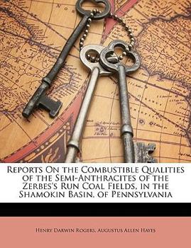 Paperback Reports on the Combustible Qualities of the Semi-Anthracites of the Zerbes's Run Coal Fields, in the Shamokin Basin, of Pennsylvania Book