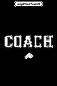 Composition Notebook: Coach Whistle Coaching Instructor Trainer Jersey Journal/Notebook Blank Lined Ruled 6x9 100 Pages