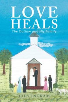 Paperback Love Heals: The Outlaw and His Family Book