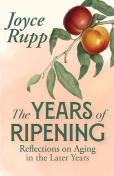 Paperback The Years of Ripening: Reflections on Aging in the Later Years Book
