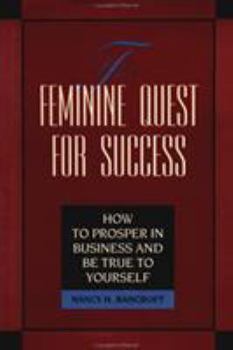 Hardcover The Feminine Quest for Success: How to Prosper in Business and Be True to Yourself Book