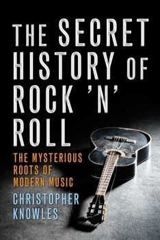 Paperback Secret History of Rock 'n' Roll: The Mysterious Roots of Modern Music Book