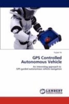 Paperback GPS Controlled Autonomous Vehicle Book