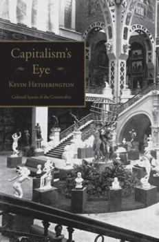 Capitalism's Eye: Cultural Spaces of the Commodity (Cultural Spaces)