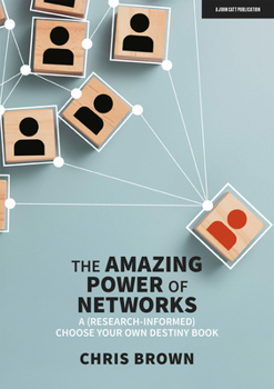 Paperback The Amazing Power of Networks: A (Research-Informed) Choose Your Own Destiny Book