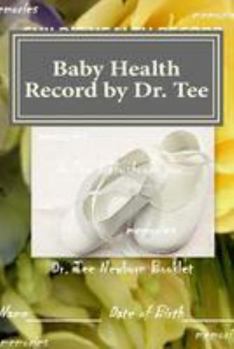 Paperback Baby Health Record by Dr. Tee: A baby shower joy Book