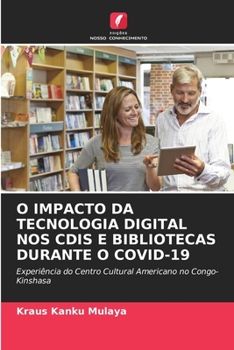 Paperback O Impacto Da Tecnologia Digital Nos Cdis E Bibliotecas Durante O Covid-19 [Portuguese] Book