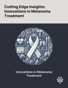 Paperback Cutting Edge Insights: Innovations in Melanoma Treatment Book