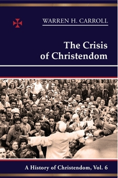 Paperback The Crisis of Christendom: 1815-2005: A History of Christendom (Vol. 6)Volume 6 Book