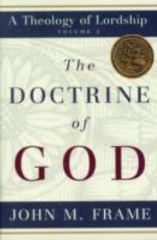 The Doctrine of God - Book  of the A Theology of Lordship