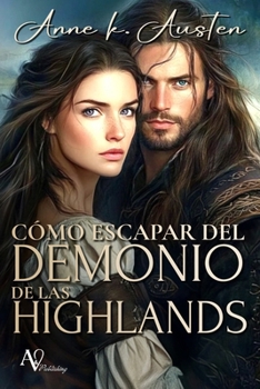 CÓMO ESCAPAR DEL DEMONIO DE LAS HIGHLANDS: Cuando el villano es pura tentación (Entre páginas y Highlanders) (Spanish Edition)