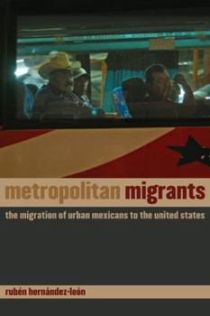 Paperback Metropolitan Migrants: The Migration of Urban Mexicans to the United States Book
