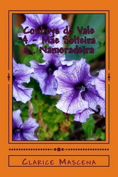 Paperback Cowboys do Vale 4 - Mãe Solteira e... Namoradeira: Mãe Solteira e... Namoradeira [Portuguese] Book