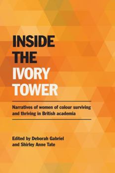 Paperback Inside the Ivory Tower: Narratives of Women of Colour Surviving and Thriving in British Academia Book