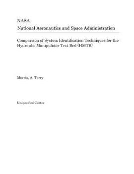 Paperback Comparison of System Identification Techniques for the Hydraulic Manipulator Test Bed (Hmtb) Book