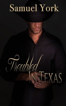 Troubled In Texas - Book #2 of the Twisted In Texas