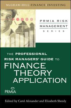 Hardcover The Professional Risk Managers' Guide to Finance Theory and Application (PRMIA Risk Management) Book
