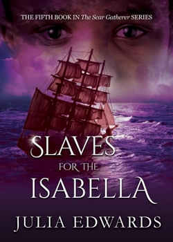 Slaves for the Isabella - Book #5 of the Scar Gatherer