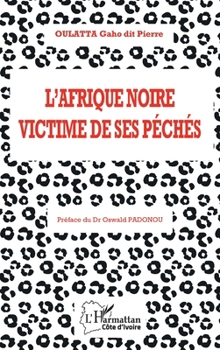 L'Afrique noire victime de ses péchés (Harmattan Côte-d'Ivoire) (French Edition)