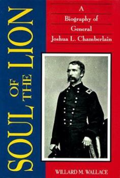 Hardcover Soul of the Lion: A Biography of General Joshua L. Chamberlain Book