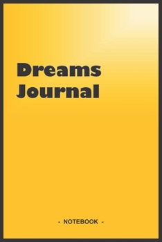 Paperback Dreams Journal - To draw and note down your dreams memories, emotions and interpretations: 6"x9" notebook with 110 blank lined pages Book