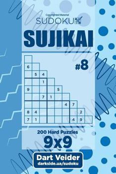 Paperback Sudoku Sujikai - 200 Hard Puzzles (Volume 8) Book