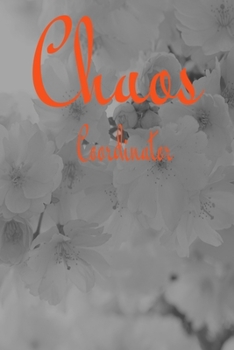 Chaos Coordinator : Lined Blank Notebook Journal,Fun and Useful Way to Take Notes and Stay on Track,Nice Gift, Very Pretty with Some Nice Pens