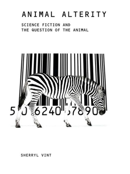 Paperback Animal Alterity: Science Fiction and the Question of the Animal Book
