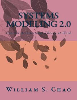 Paperback Systems Modeling 2.0: General Architectural Theory at Work Book