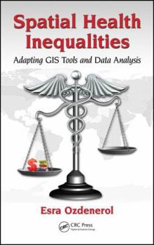 Hardcover Spatial Health Inequalities: Adapting GIS Tools and Data Analysis Book