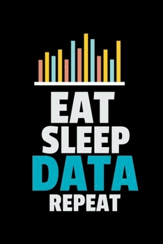 Eat Sleep Data Repeat: Dot Grid Page Notebook Gift For Computer Data Science Related People.
