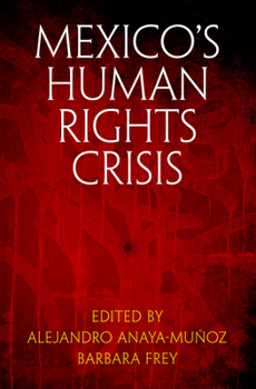Mexico's Human Rights Crisis - Book  of the Pennsylvania Studies in Human Rights
