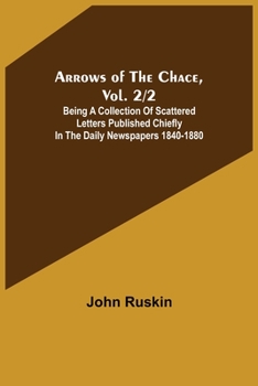 Arrows of the Chace, vol. 2/2; being a collection of scattered letters published chiefly in the daily newspapers 1840-1880