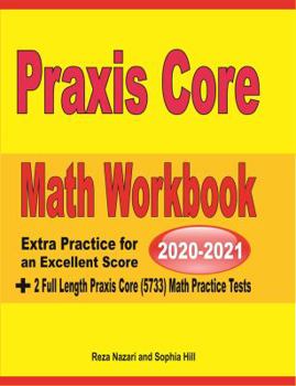 Paperback Praxis Core Math Workbook 2020 & 2021: Extra Practice for an Excellent Score + 2 Full Length Praxis Core Math Practice Tests Book