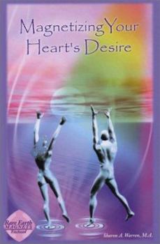 Hardcover Magnetizing Your Heart's Desire [With Rare Earth Magnets] Book