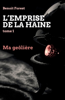 Paperback L'Emprise de la haine, tome 1: Ma geôlière [French] Book