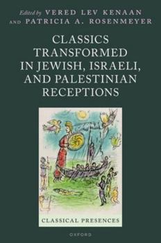 Hardcover Classics Transformed in Jewish, Israeli, and Palestinian Receptions Book