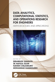 Data Analytics, Computational Statistics, and Operations Research for Engineers : Methodologies and Applications