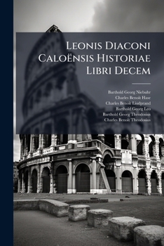 Paperback Leonis Diaconi Caloënsis Historiae Libri Decem [Latin] Book