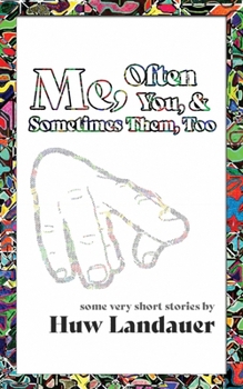 Paperback Me, Often You, and Sometimes Them, Too: Some Very Short Stories by Book