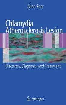 Hardcover Chlamydia Atherosclerosis Lesion: Discovery, Diagnosis and Treatment Book