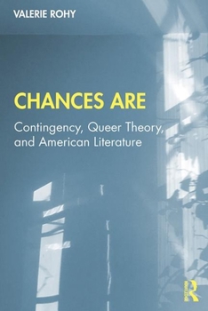 Paperback Chances Are: Contingency, Queer Theory and American Literature Book