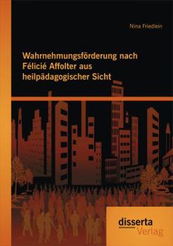 Paperback Wahrnehmungsförderung nach Félicié Affolter aus heilpädagogischer Sicht [German] Book