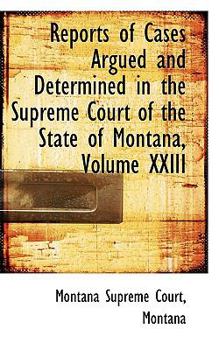 Reports of Cases Argued and Determined in the Supreme Court of the State of Montana