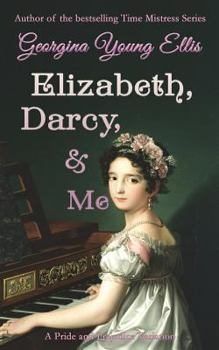 Paperback Elizabeth, Darcy, & Me: A Pride and Prejudice Variation Book