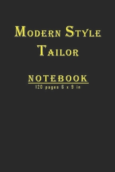 Paperback Modern Style Tailor Notebook: New and unique designed notebook for Tailors; 120 pages and 6 x 9 inches. Perfect christmas and birthday gift. Profess Book