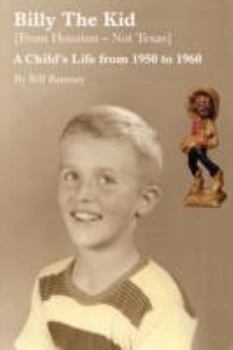 Paperback Billy the Kid (from Houston-Not Texas): A Child's Life from 1950 to 1960 Book