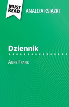 Paperback Dziennik ksi&#261;&#380;ka Anne Frank (Analiza ksi&#261;&#380;ki): Pelna analiza i szczególowe podsumowanie pracy [Polish] Book