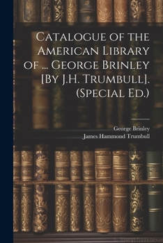 Paperback Catalogue of the American Library of ... George Brinley [By J.H. Trumbull]. (Special Ed.) Book