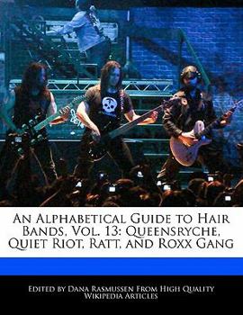Paperback An Alphabetical Guide to Hair Bands, Vol. 13: Queensryche, Quiet Riot, Ratt, and Roxx Gang Book